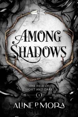 Among Shadows (The Heir of Light and Dark Book 1) by Aline P Mora