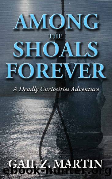 Among The Shoals Forever (A Deadly Curiosities Adventure Book 5) by Gail Z. Martin