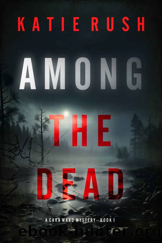Among the Dead (A Cara Ward FBI Suspense ThrillerâBook 1) by Katie Rush