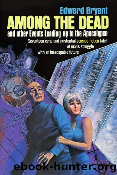 Among the Dead, and Other Events Leading Up to the Apocalypse by Edward Bryant