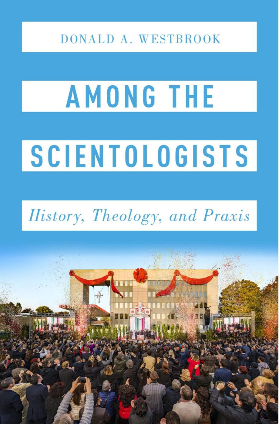 Among the Scientologists: History, Theology, and Praxis by Donald A. Westbrook
