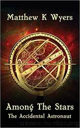 Among the Stars: The Accidental Astronaut by Matthew K Wyers