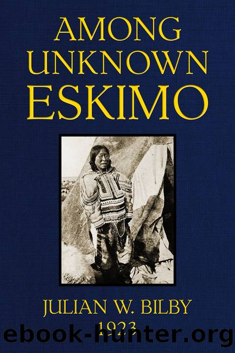 Among unknown Eskimo by Julian William Bilby (1871–1932)