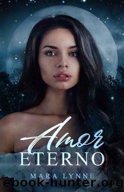 Amor Eterno: A Historical Fantasy Romance by Mara Lynne