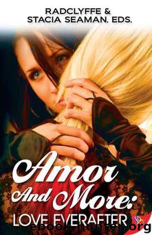 Amor and More: Love Everafter by Radclyffe & Stacia Seaman