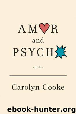 Amor and Psycho Stories by Carolyn Cooke
