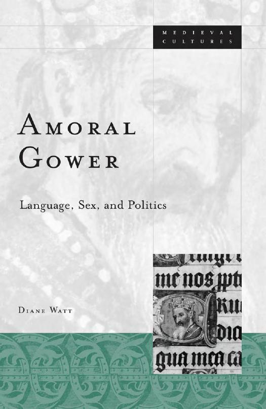 Amoral Gower: Language, Sex, and Politics by Diane Watt