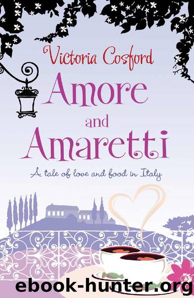 Amore and Amaretti - A Tale of Love and Food in Italy by Victoria Cosford
