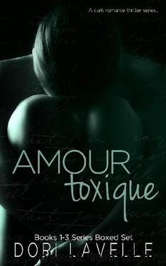 Amour Toxique: Books 1-3 Boxed Set (Books 1-3 Series Boxed Set) by Dori Lavelle