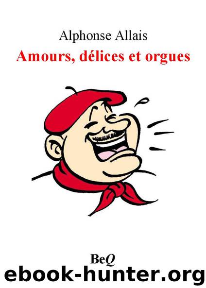 Amours, délices et orgues by Alphonse Allais