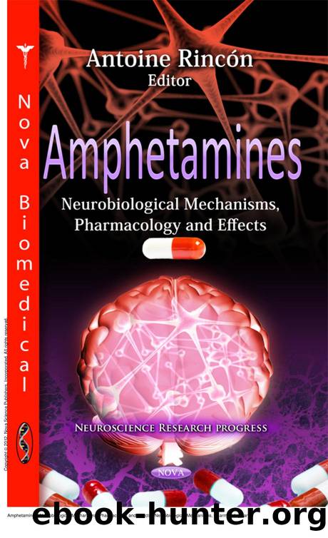 Amphetamines: Neurobiological Mechanisms, Pharmacology and Effects : Neurobiological Mechanisms, Pharmacology and Effects by Antoine Rincón