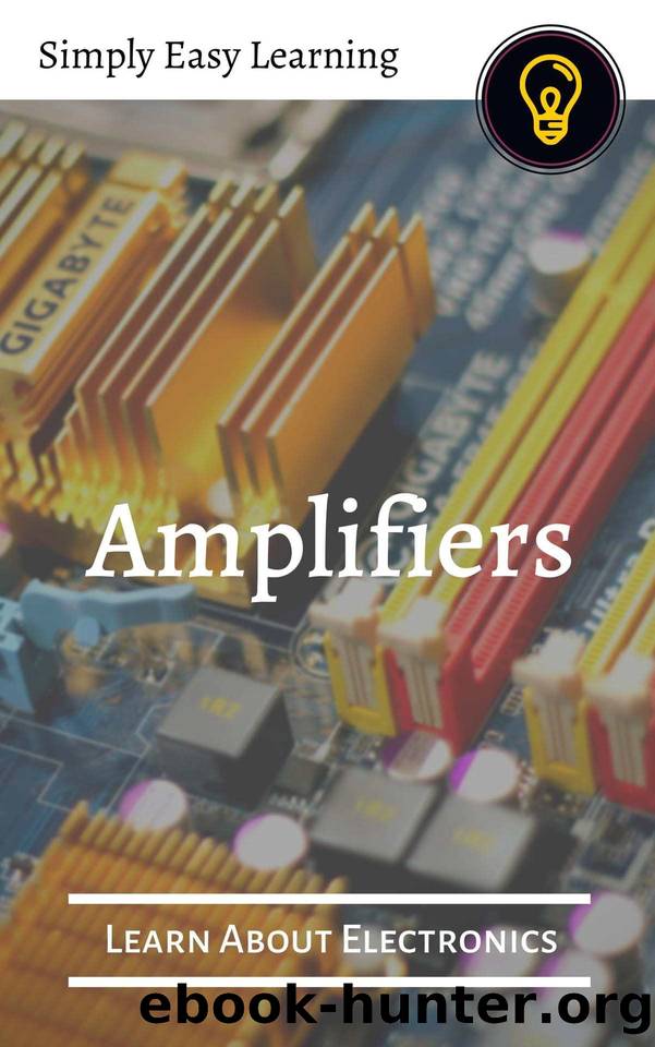Amplifiers: Learn About Electronics (Learn Electronics) by HASANRAZA ANSARI