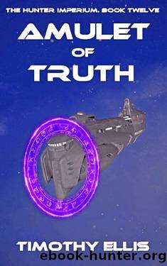 Amulet of Truth (The Hunter Imperium Book 12) by Timothy Ellis