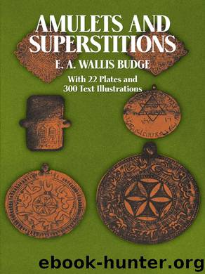Amulets and Superstitions by E. A. Wallis Budge