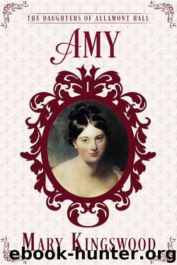 Amy (The Daughters of Allamont Hall Book 1) by Mary Kingswood
