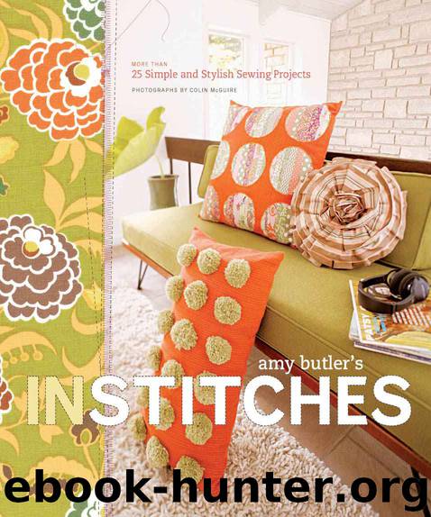 Amy Butler's In Stitches: More Than 25 Simple and Stylish Sewing Projects by Butler Amy