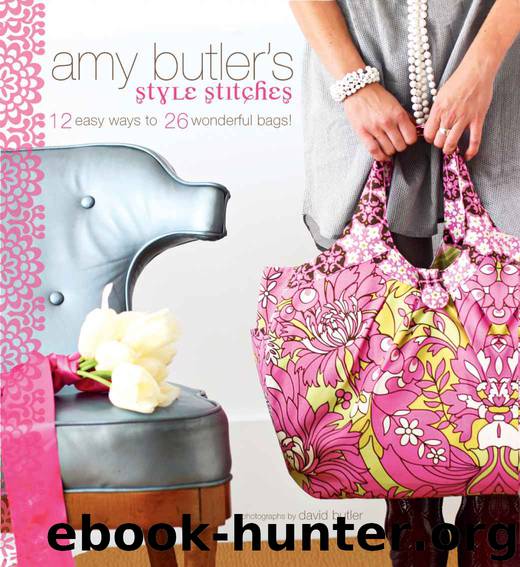 Amy Butler's Style Stitches: 12 Easy Ways to 26 Wonderful Bags by Butler Amy