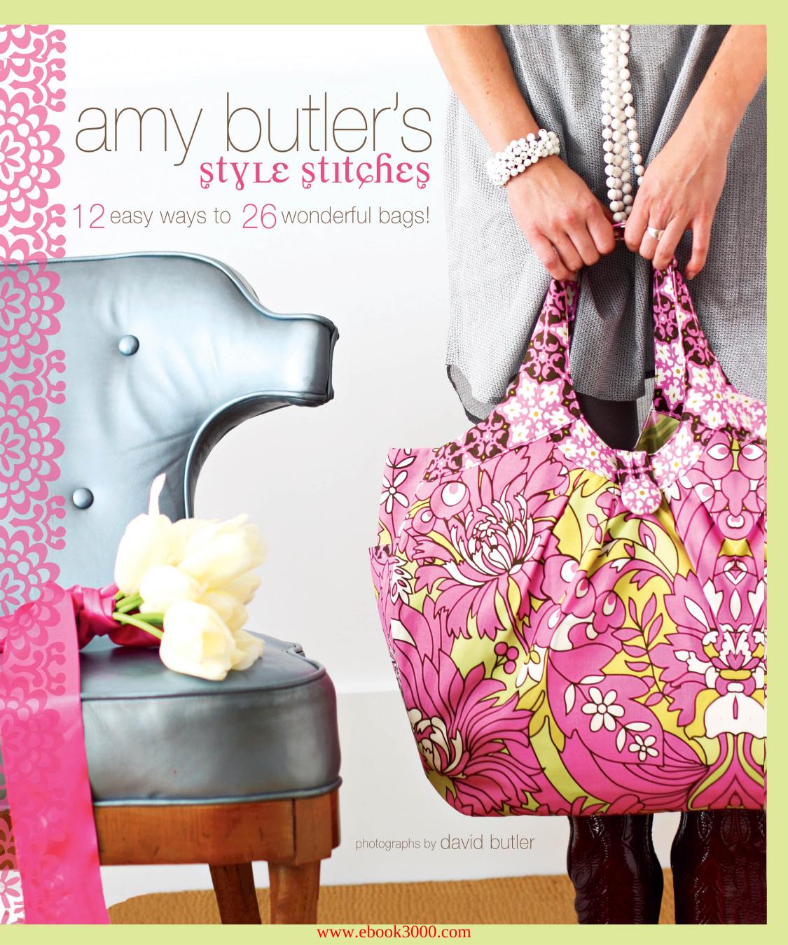 Amy Butler's Style Stitches: 12 Easy Ways to 26 Wonderful Bags by Unknow