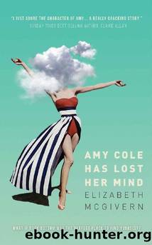 Amy Cole has lost her mind: The perfect laugh out loud, feel-good comedy (The Amy Cole series Book 1) by Elizabeth McGivern