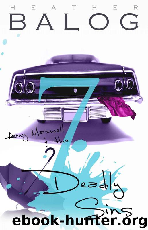 Amy Maxwell & the 7 Deadly Sins (The Amy Maxwell Series Book 2) by Heather Balog
