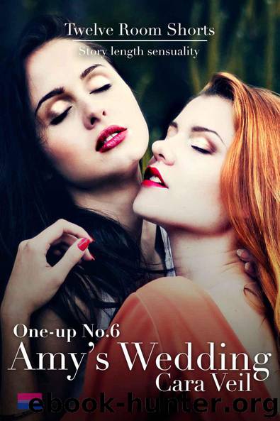 Amy's Wedding: One-up No. 6 (an outdoor lesbian encounter) by Cara Veil