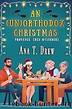 An (un)Orthodox Christmas by Drew Ana T