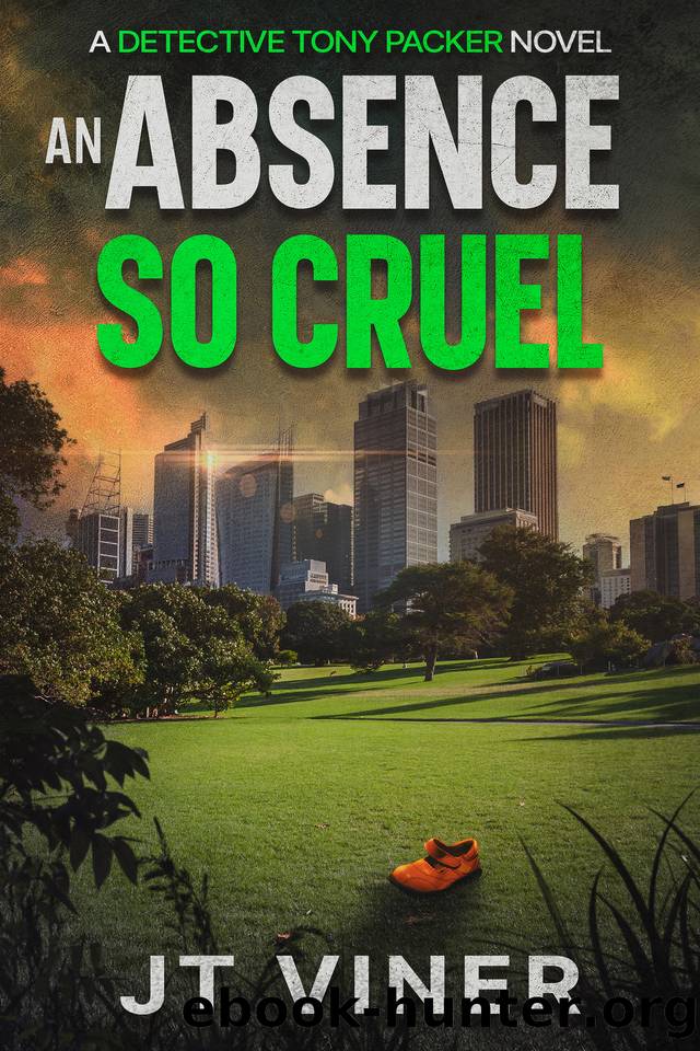 An Absence So Cruel: An Australian Crime Thriller (Detective Tony Packer Book 2) by JT Viner