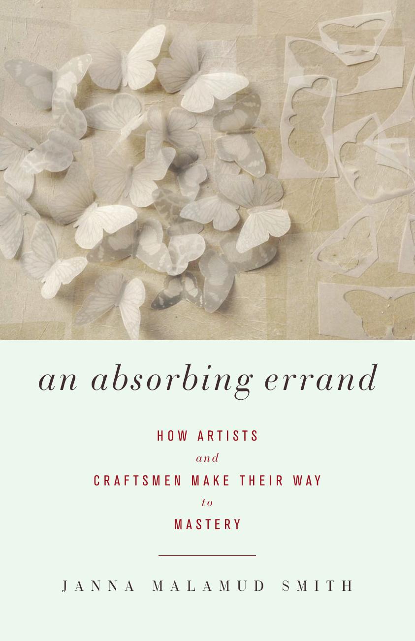 An Absorbing Errand: How Artists and Craftsmen Make Their Way to Mastery by Unknow