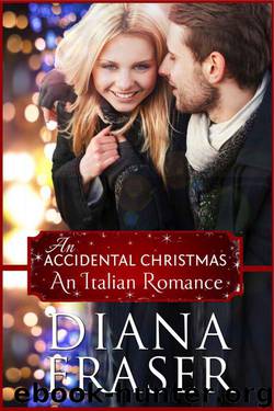 An Accidental Christmas (An Italian Romance Book 4) by Diana Fraser