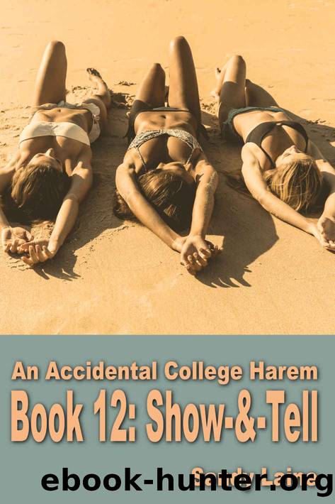 An Accidental College Harem Book 12: Show & Tell: A new adult erotic story by Sandy Laine