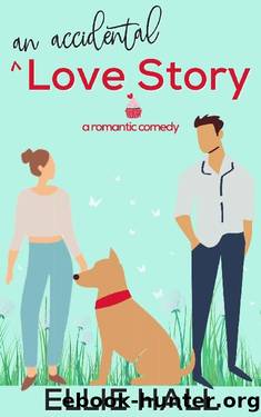 An Accidental Love Story: A sweet, heartwarming & uplifting romantic comedy (Falling into Happily Ever After Rom Com) by Ellie Hall