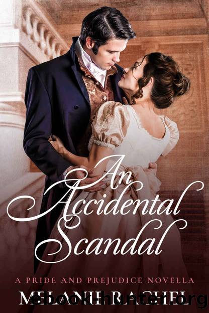 An Accidental Scandal: A Pride and Prejudice Novella (The Accidental Love Series) by Melanie Rachel