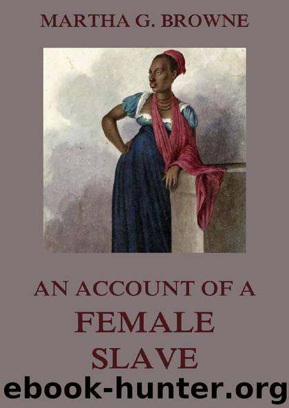 An Account Of A Female Slave by Martha Griffith Browne