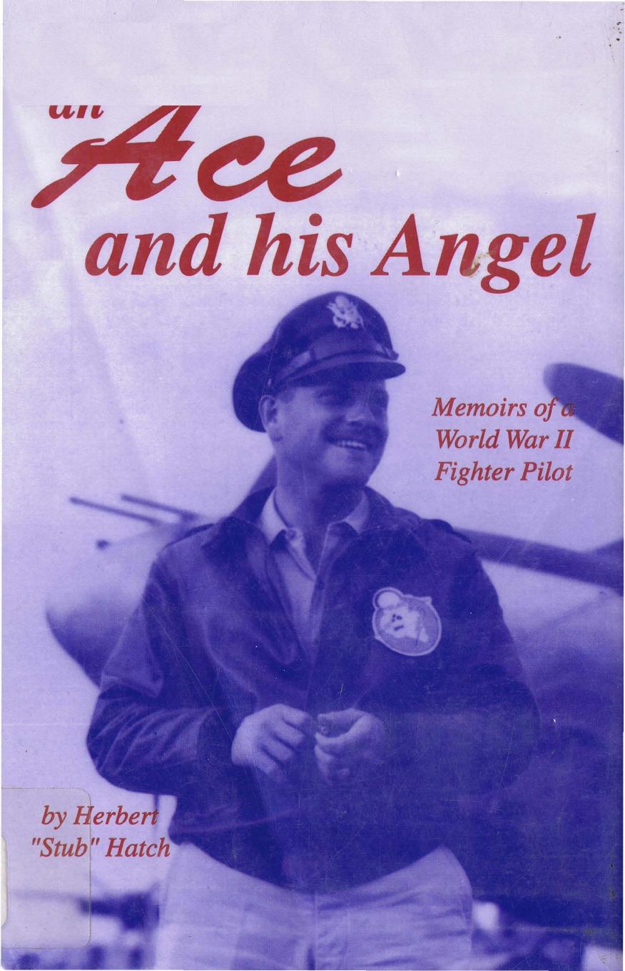 An Ace and His Angel: Memoirs of a WWII Fighter Pilot by Herbert Brooks Hatch