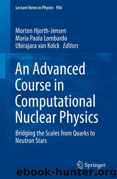 An Advanced Course in Computational Nuclear Physics by Morten Hjorth-Jensen Maria Paola Lombardo & Ubirajara van Kolck