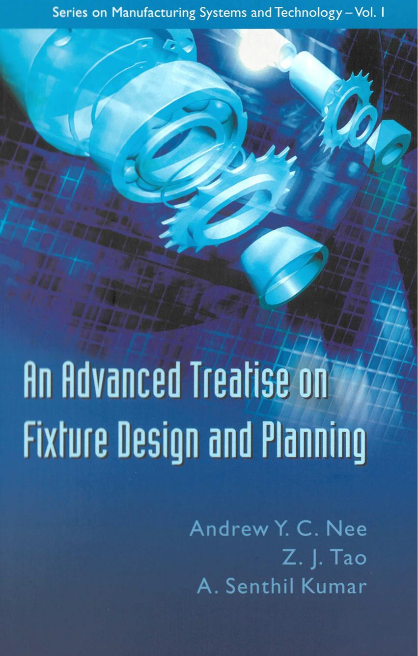 An Advanced Treatise On Fixture Design And Planning (repost) by A. Y. C. Nee Z. J. Tao and A. Senthil Kumar