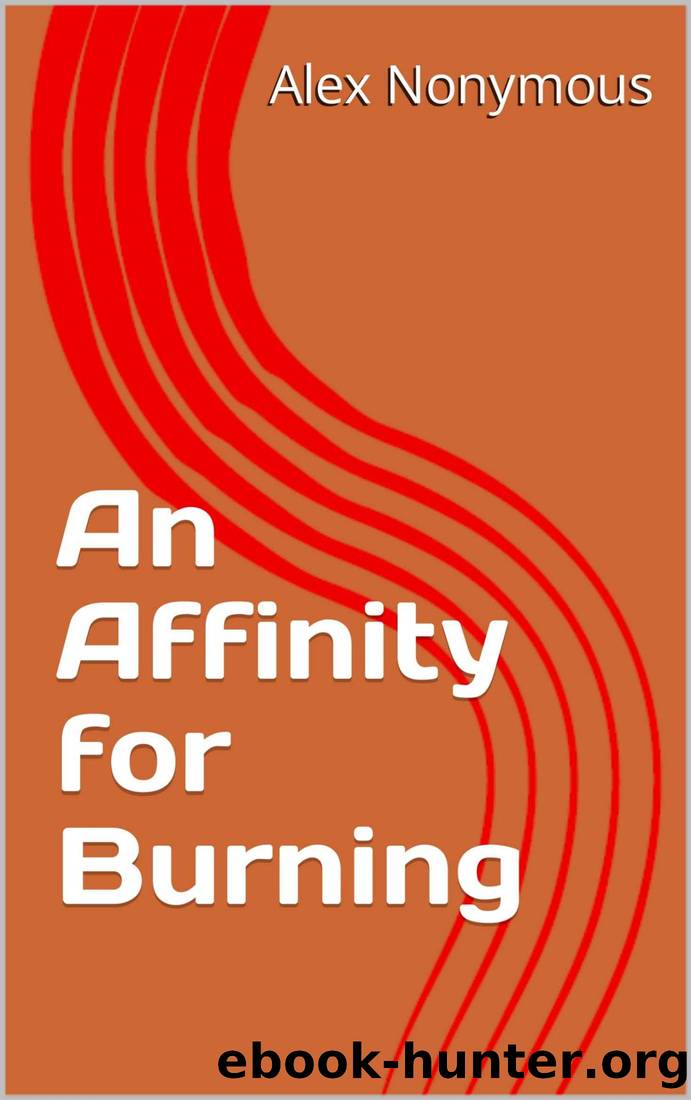 An Affinity for Burning by Alex Nonymous