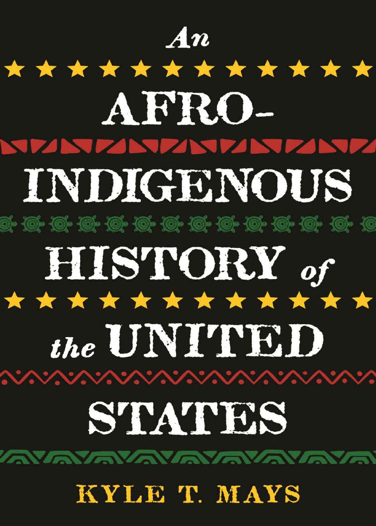 An Afro-Indigenous History of the United States (Revisioning History) by Kyle T. Mays