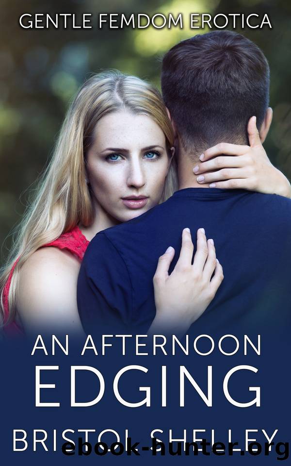 An Afternoon Edging: Gentle Femdom Erotica by Shelley Bristol