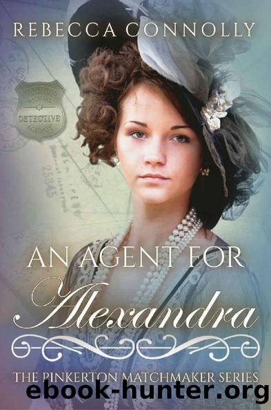 An Agent For Alexandra (Pinkerton Matchmaker 21) by Rebecca Connolly