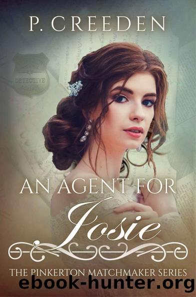 An Agent for Josie (The Pinkerton Matchmaker Book 31) by P. Creeden