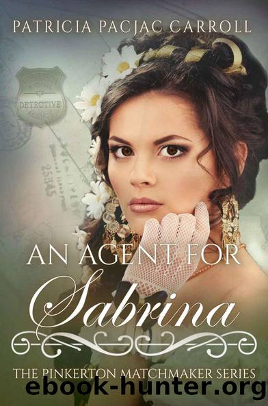 An Agent for Sabrina (The Pinkerton Matchmaker Book 30) by Patricia PacJac Carroll
