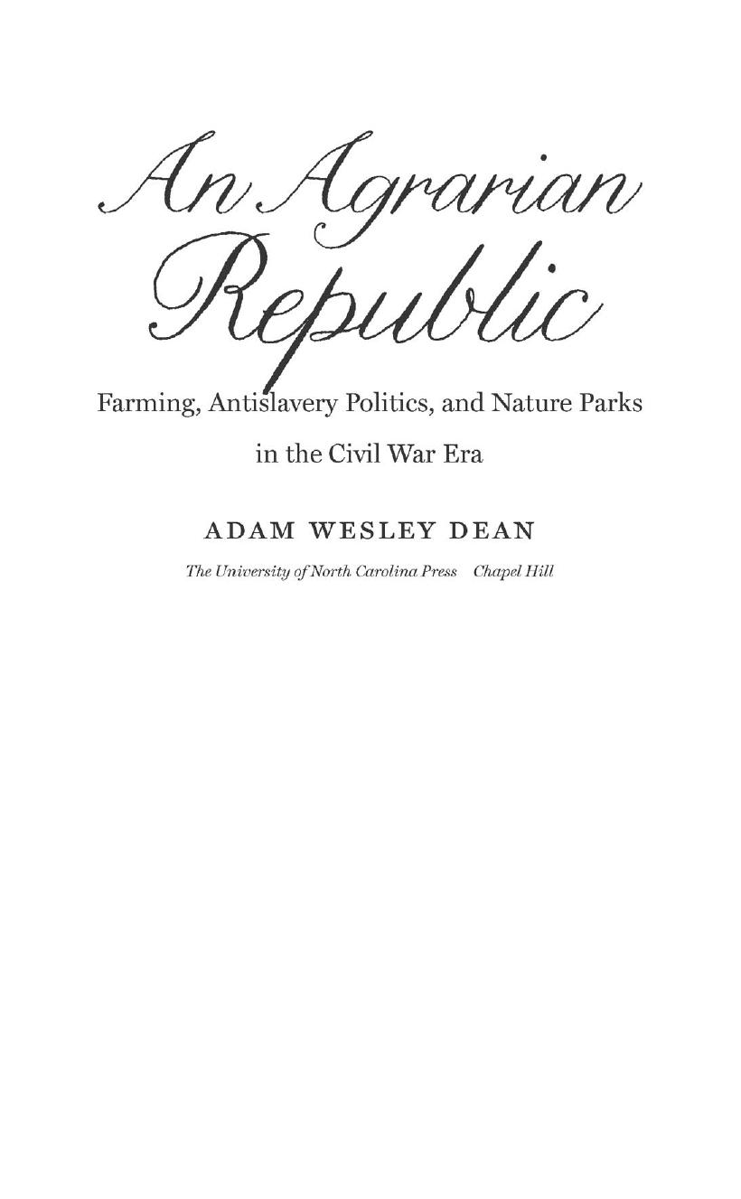 An Agrarian Republic: Farming, Antislavery Politics, and Nature Parks in the Civil War Era by Adam Wesley Dean