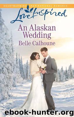 An Alaskan Wedding by Belle Calhoune