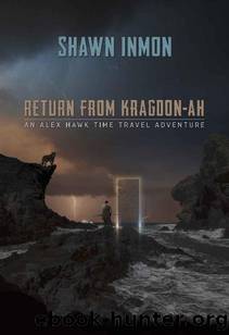 An Alex Hawk Time Travel Adventure | Book 3 | Return from Kragdon-Ah by Inmon Shawn