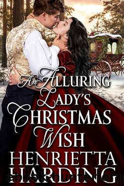 An Alluring Ladyâs Christmas Wish: A Historical Regency Romance Novel by Henrietta Harding