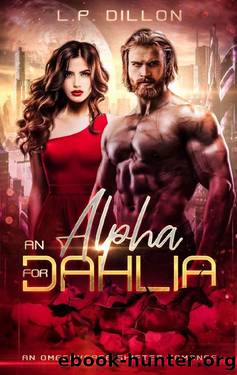 An Alpha For Dahlia: An Omegaverse Shifter Romance by L.P. Dillon