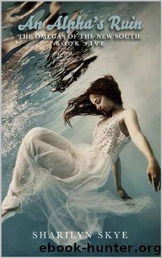 An Alpha's Ruin (Omegas of the New South Book 5) by Sharilyn Skye