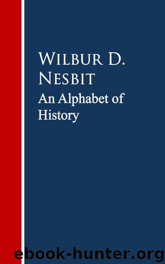 An Alphabet of History by Wilbur D. Nesbit