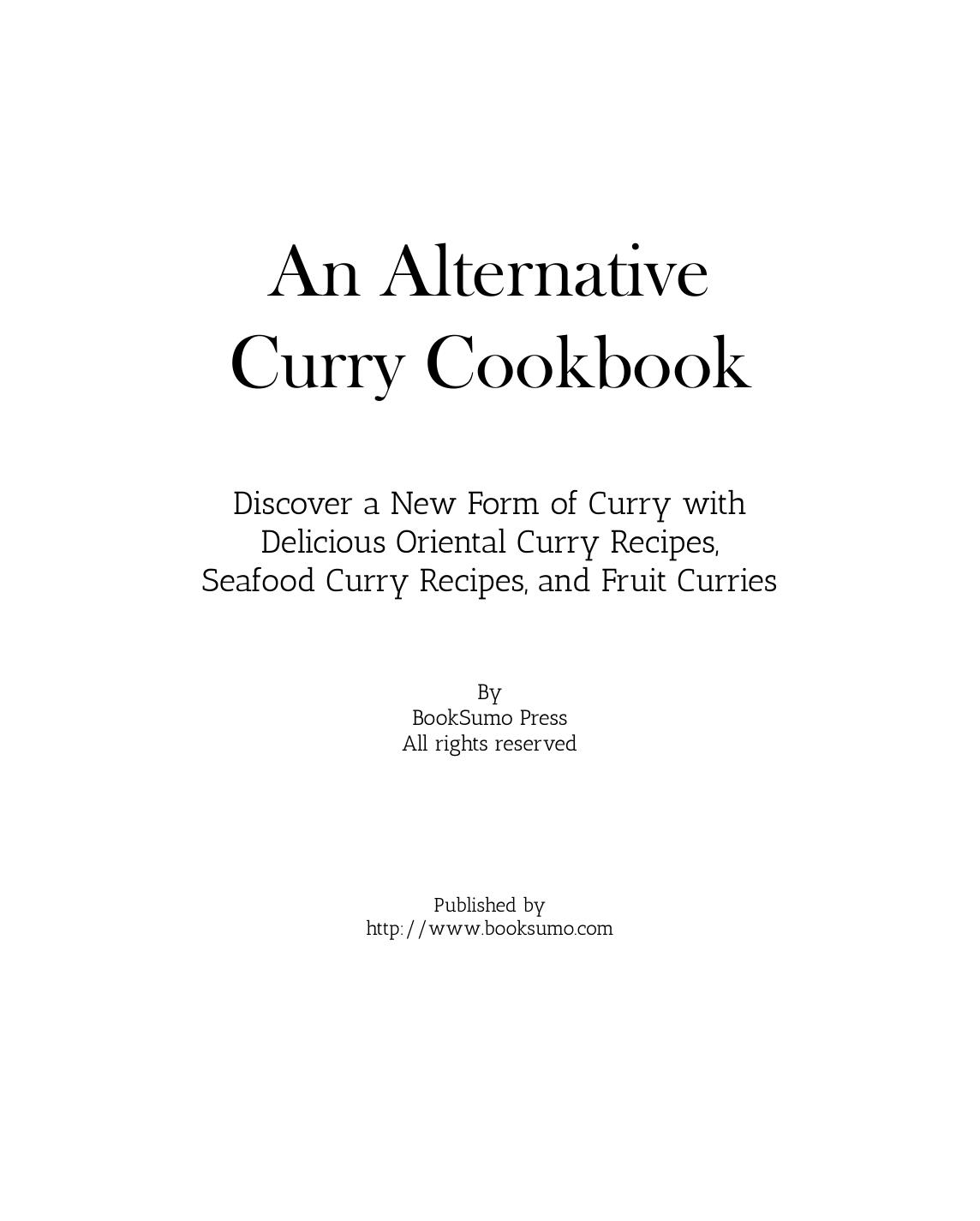 An Alternative Curry Cookbook: Discover New Styles of Delicious Curries like Oriental, Seafood, and Fruit by BookSumo Press